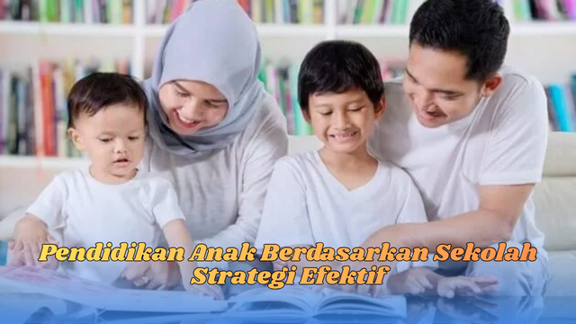 Pendidikan Anak Berdasarkan Sekolah